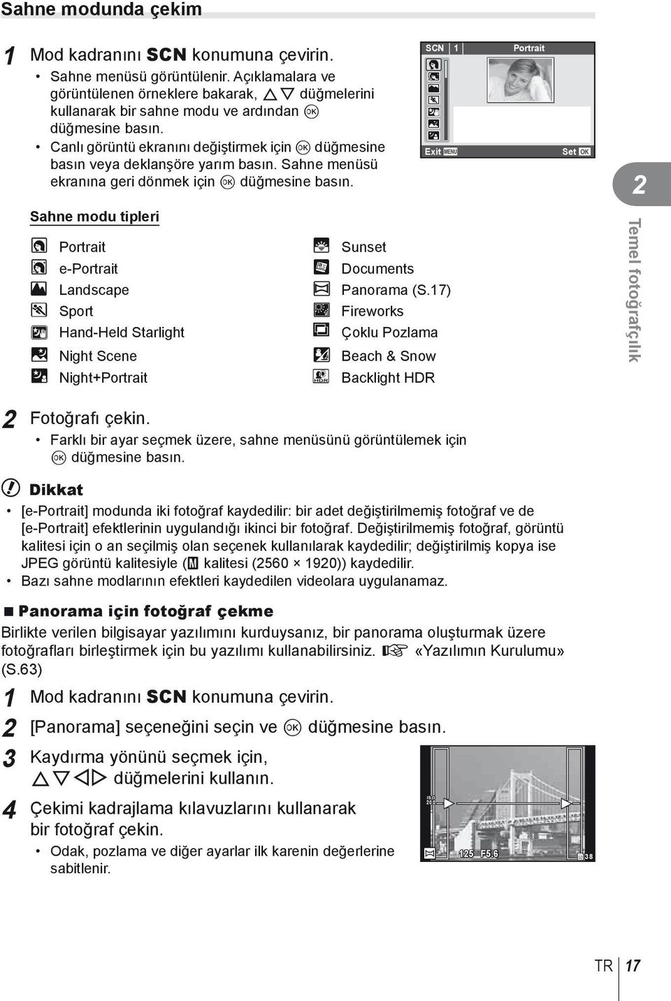 Canlı görüntü ekranını değiştirmek için Q düğmesine basın veya deklanşöre yarım basın. Sahne menüsü ekranına geri dönmek için Q düğmesine basın.