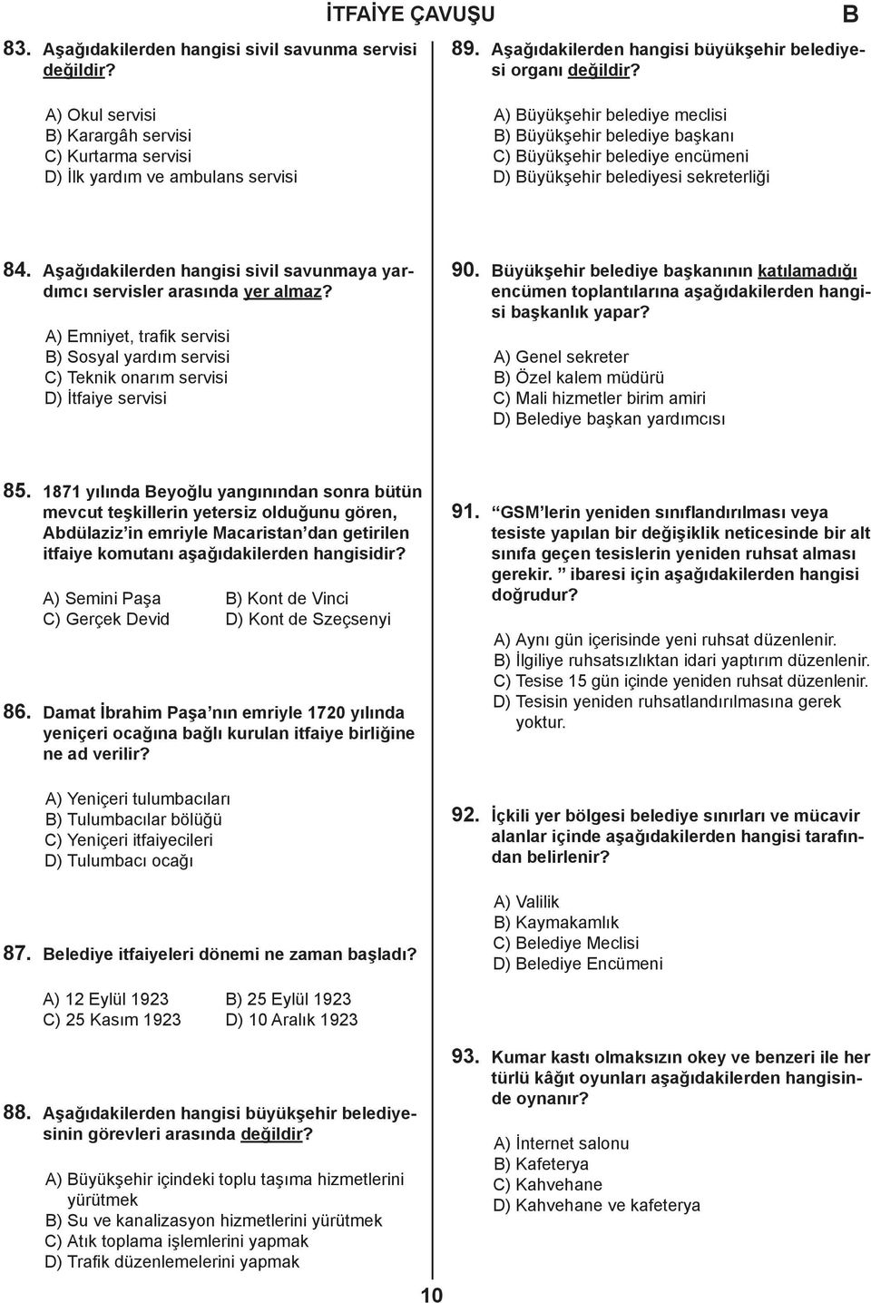 belediyesi sekreterliği 84. Aşağıdakilerden hangisi sivil savunmaya yardımcı servisler arasında yer almaz?