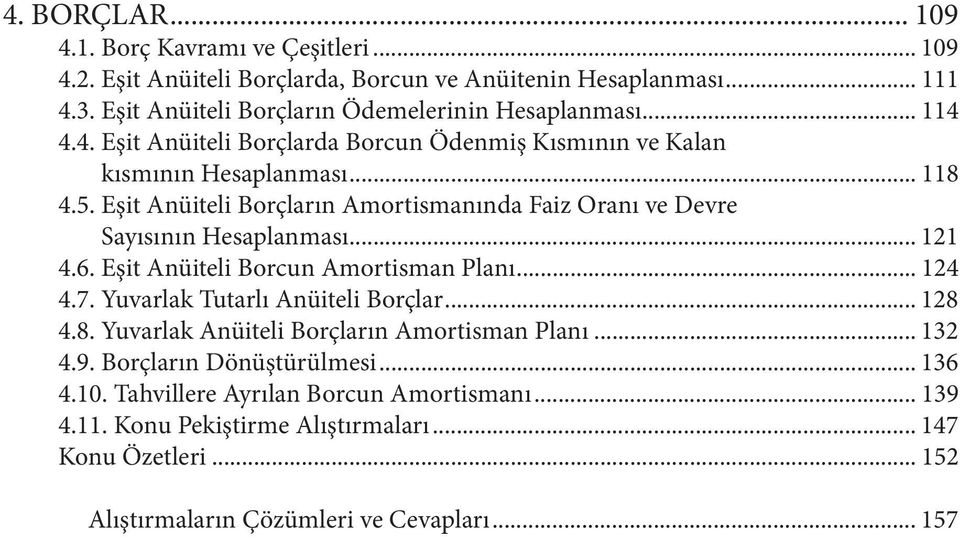 Eşit Aüiteli Boçlaı Amotismaıda Faiz Oaı ve Deve Sayısıı Hesalaması... 4.6. Eşit Aüiteli Bocu Amotisma Plaı... 4 4.7. Yuvalak Tutalı Aüiteli Boçla.