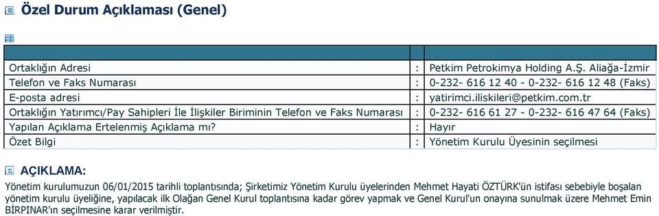 tr : : Yönetim Kurulu Üyesinin seçilmesi Yönetim kurulumuzun 06/01/2015 tarihli toplantısında; Şirketimiz Yönetim Kurulu üyelerinden Mehmet