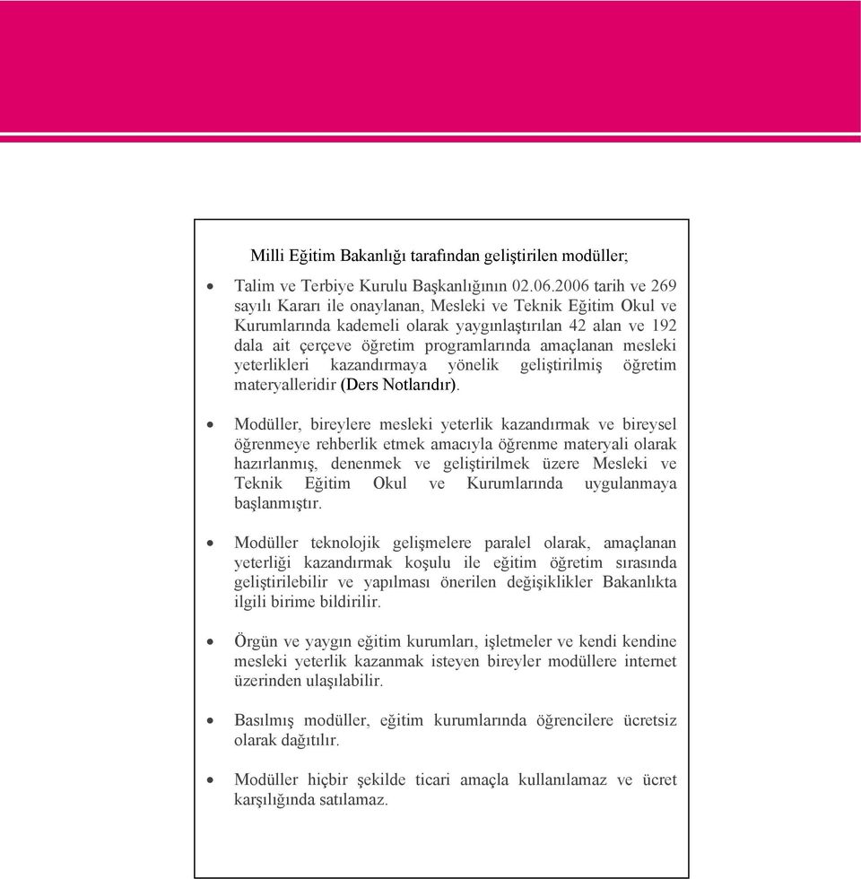 yeterlikleri kazandırmaya yönelik geliştirilmiş öğretim materyalleridir (Ders Notlarıdır).