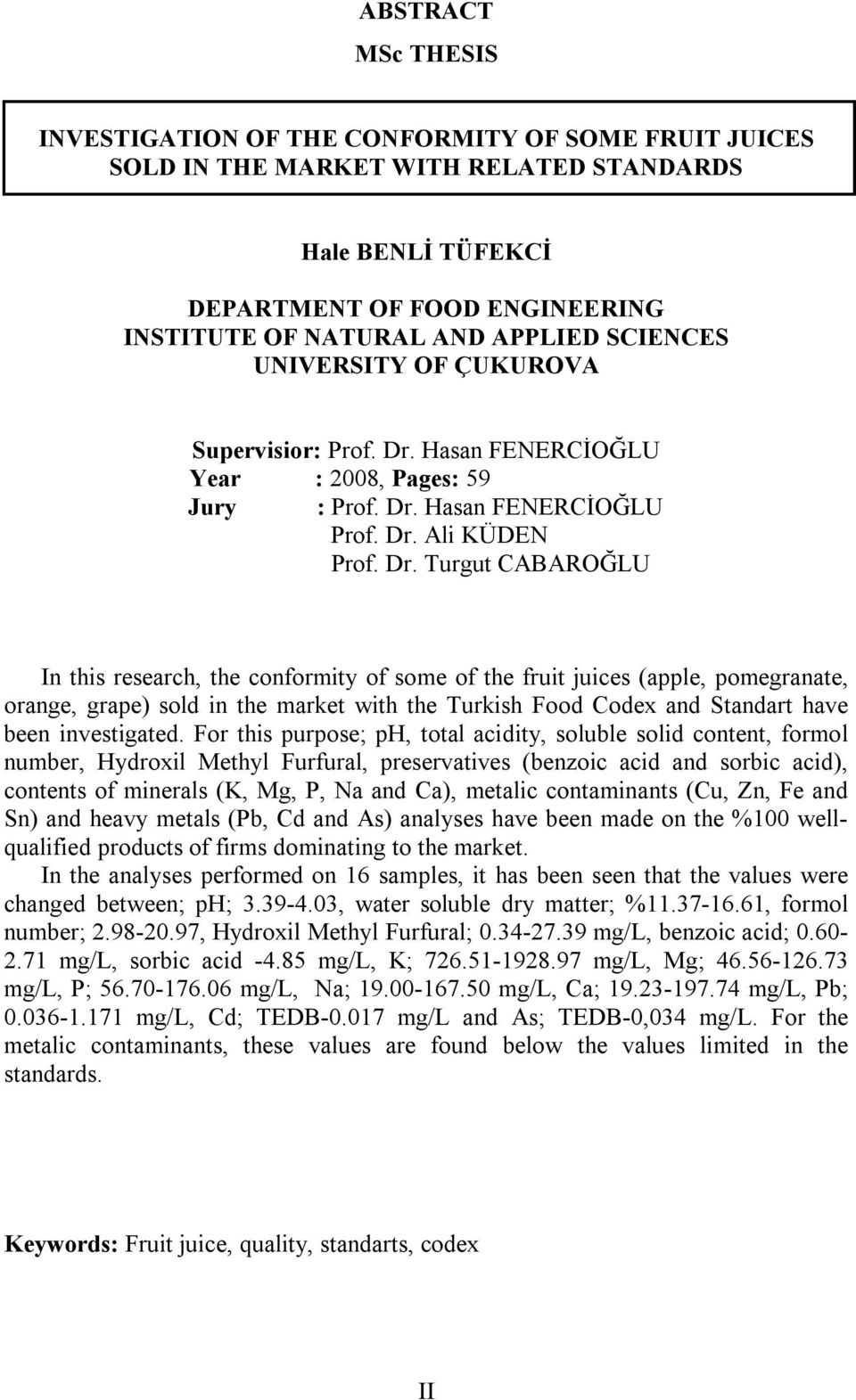 Hasan FENERCİOĞLU Year : 2008, Pages: 59 Jury : Prof. Dr.