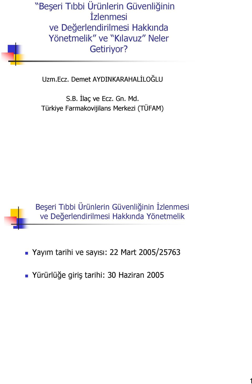 Türkiye Farmakovijilans Merkezi (TÜFAM) Beşeri Tıbbi Ürünlerin Güvenliğinin İzlenmesi ve
