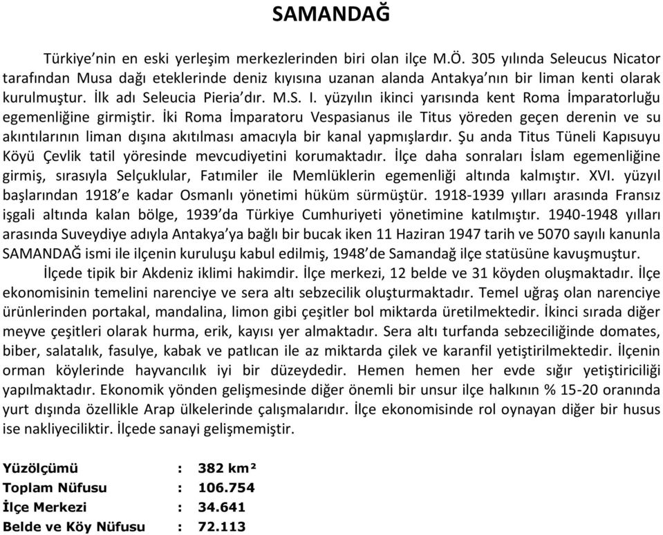 yüzyılın ikinci yarısında kent Roma İmparatorluğu egemenliğine girmiştir.