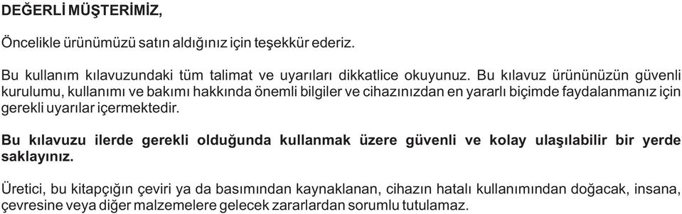 uyarýlar içermektedir. Bu kýlavuzu ilerde gerekli olduðunda kullanmak üzere güvenli ve kolay ulaþýlabilir bir yerde saklayýnýz.