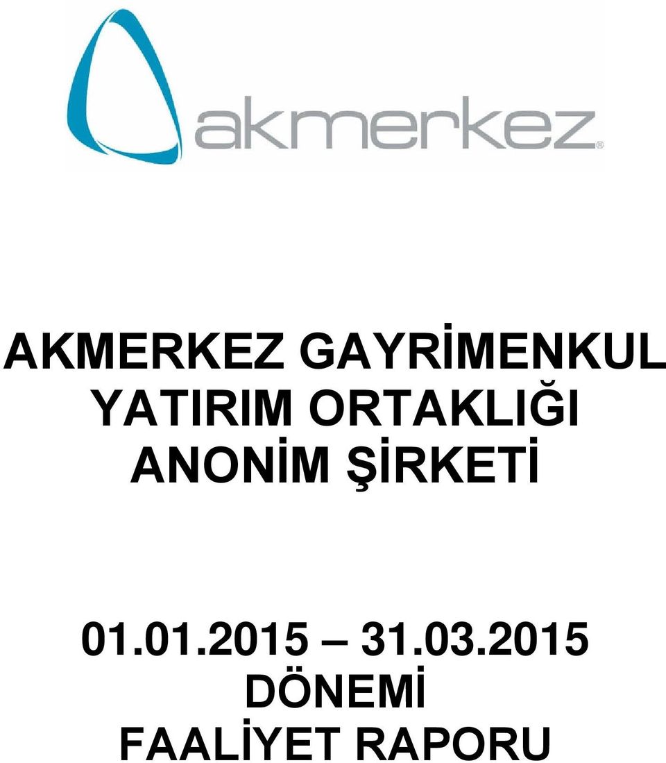 ŞİRKETİ 01.01.2015 31.03.