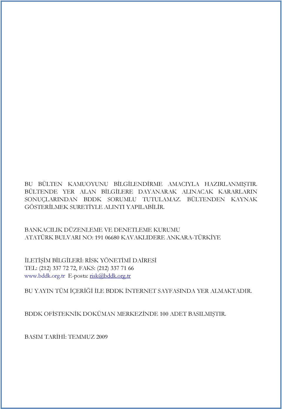 BÜLTENDEN KAYNAK GÖSTERİLMEK SURETİYLE ALINTI YAPILABİLİR.