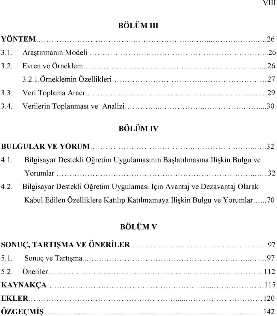 Bilgisayar Destekli Öğretim Uygulamasının Başlatılmasına İlişkin Bulgu ve Yorumlar........32 