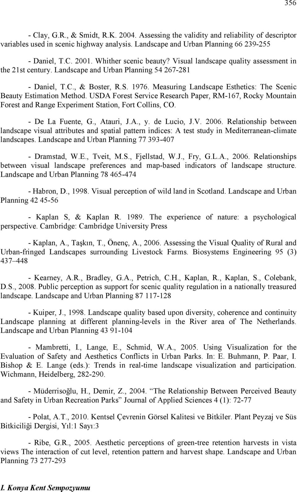 Measuring Landscape Esthetics: The Scenic Beauty Estimation Method. USDA Forest Service Research Paper, RM-167, Rocky Mountain Forest and Range Experiment Station, Fort Collins, CO. - De La Fuente, G.