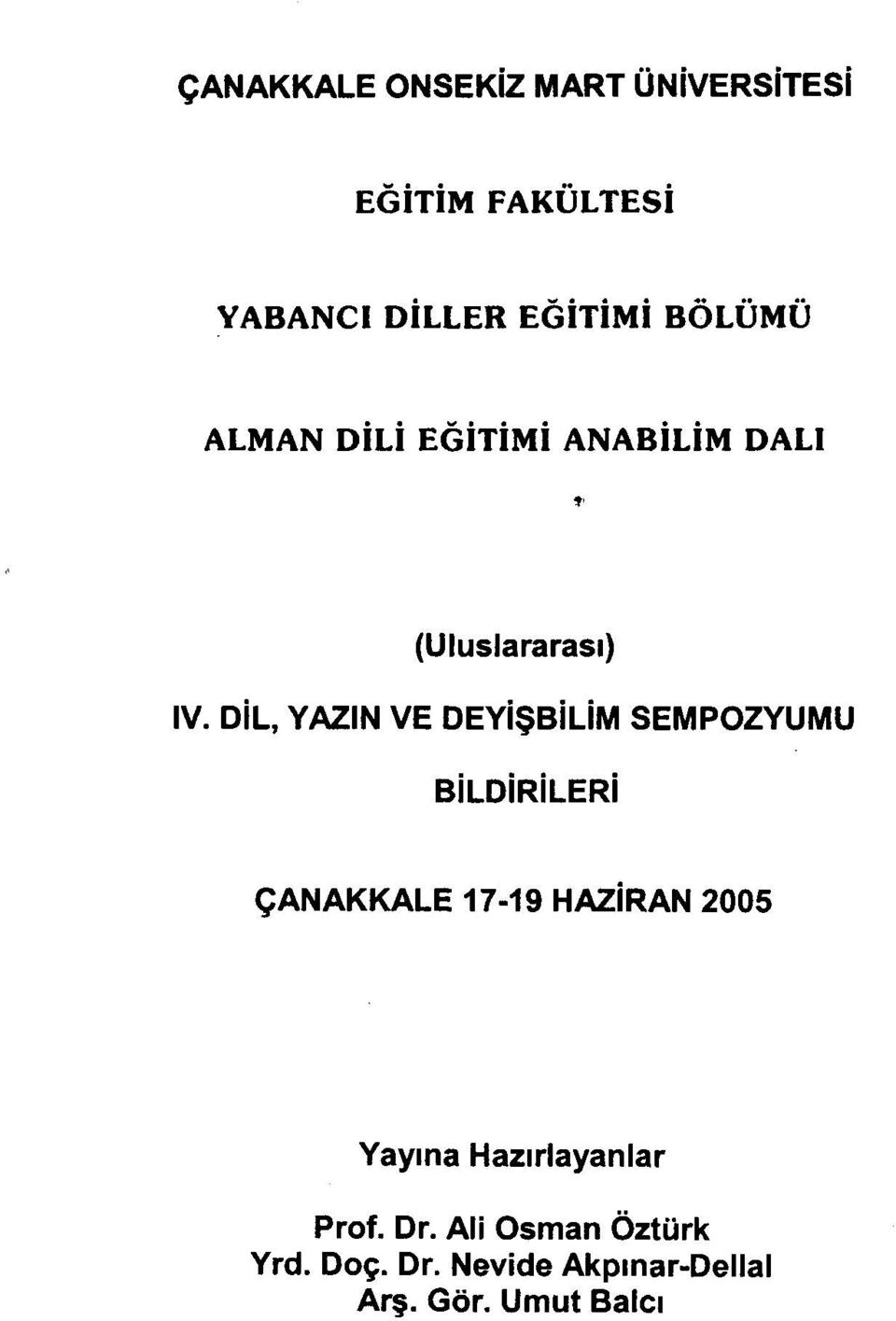 DiL, YAZıN VE DEYişBiLiM SEMPOZYUMU BiLDiRiLERi ÇANAKKALE 17-19 HAZiRAN 2005