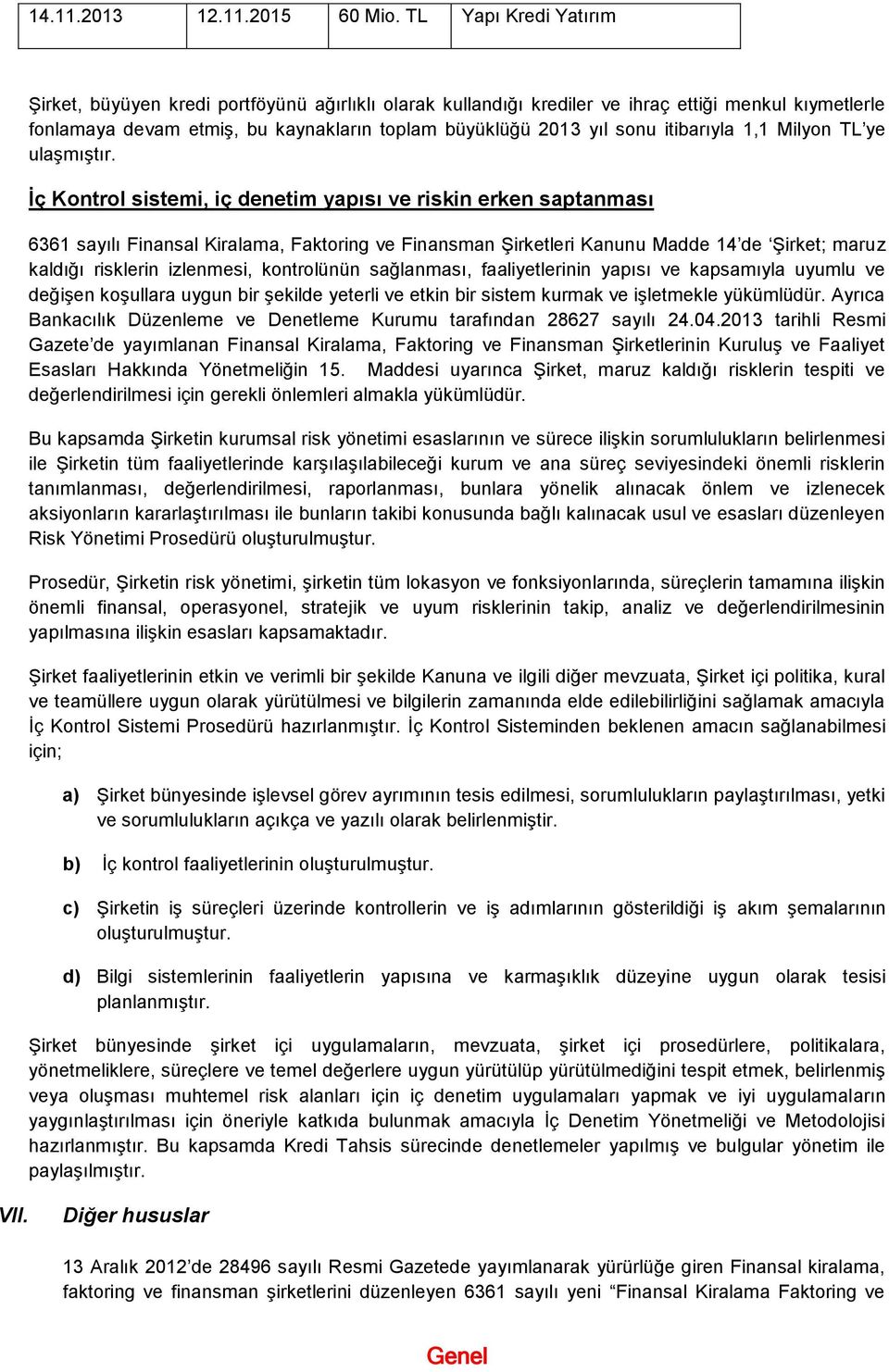 itibarıyla 1,1 Milyon TL ye ulaşmıştır.