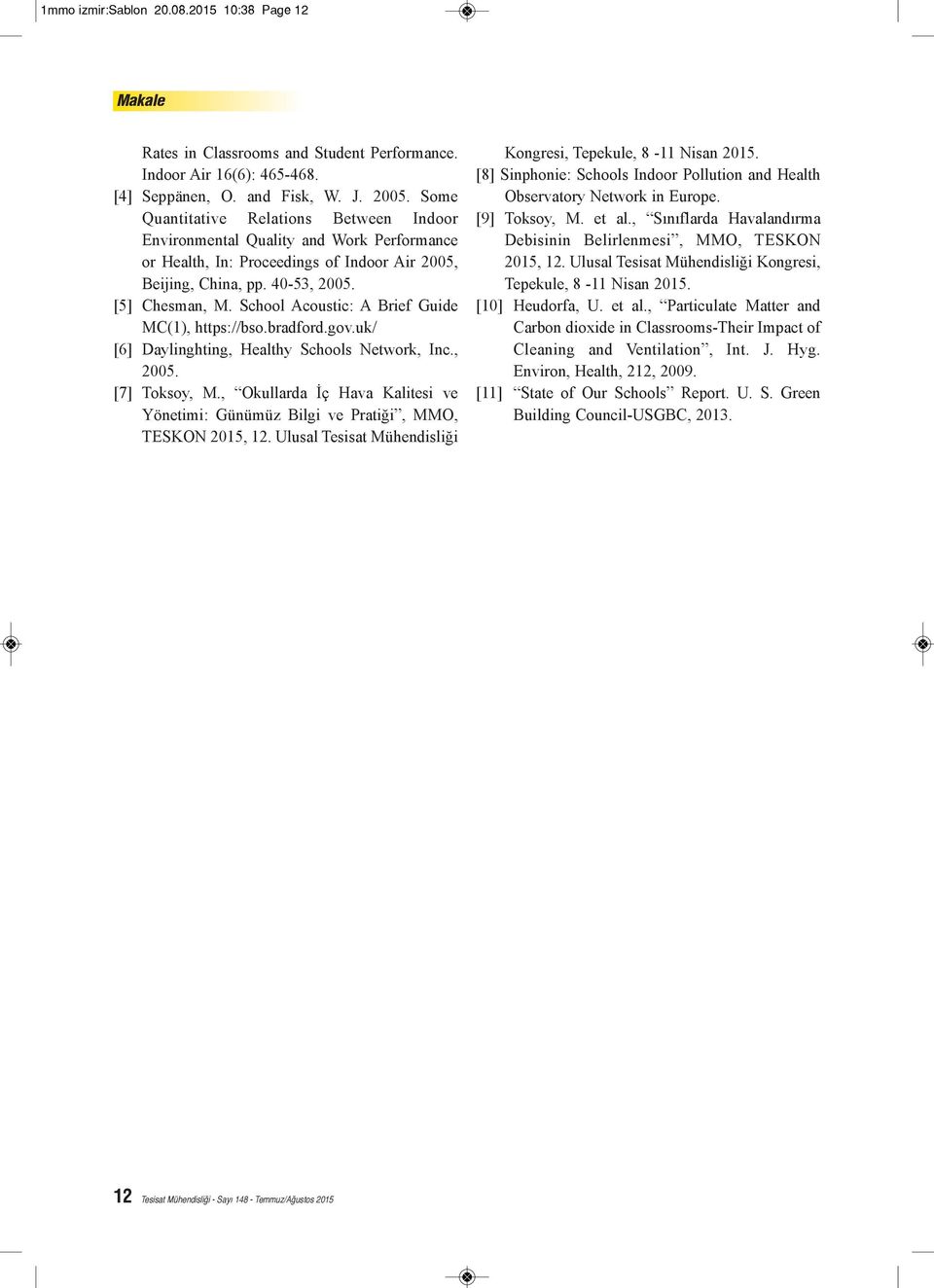 School Acoustic: A Brief Guide MC(1), https://bso.bradford.gov.uk/ [6] Daylinghting, Healthy Schools Network, Inc., 2005. [7] Toksoy, M.