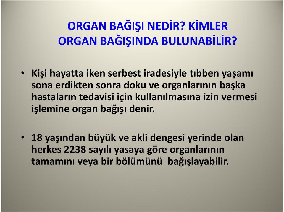 başka hastaların tedavisi için kullanılmasına izin vermesi işlemine organ bağışı denir.