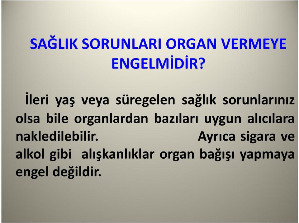 organlardan bazıları uygun alıcılara nakledilebilir.