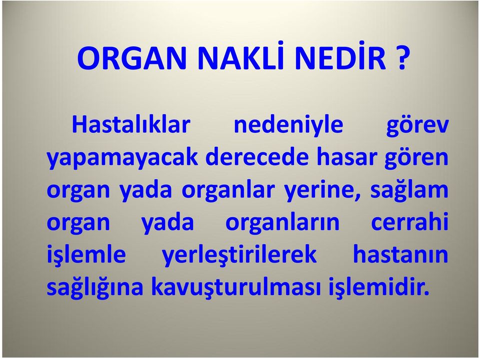 hasar gören organ yada organlar yerine, sağlam organ