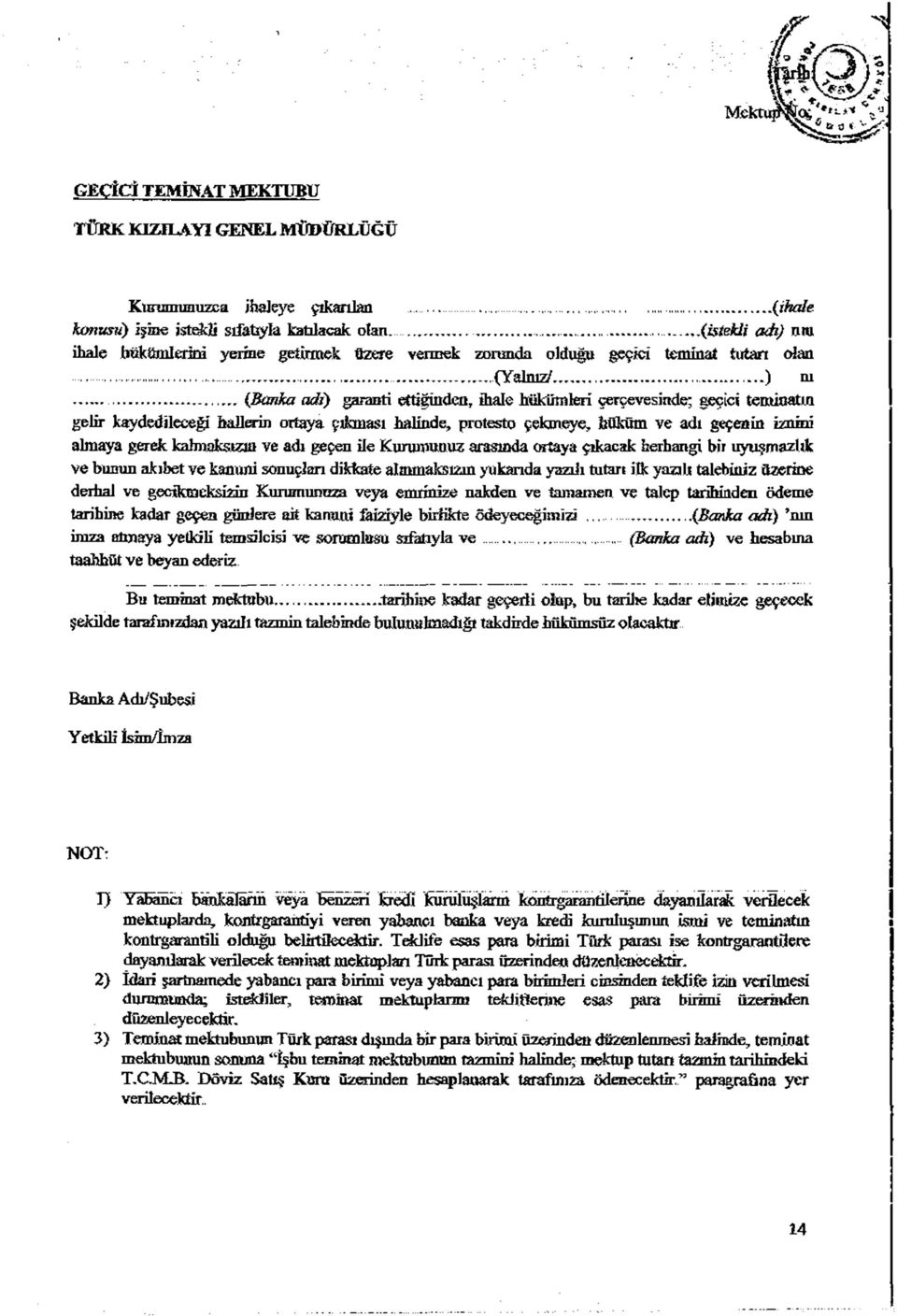 ........ {Banka adi) garanti ettiğinden, ihale hükümleri çerçevesinde; geçici teminatın gelir kaydedileceği hallerin ortaya çıkması halinde, protesto çekmeye, hüküm ve adı geçenin iznim almaya gerek