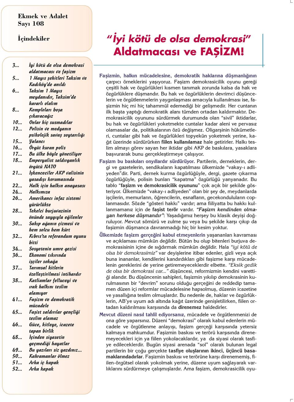 .. Emperyalist sald rganl k örgütü NATO 21... flkenceciler AKP valisinin yasad fl korumas nda 22... Halk için halk n anayasas 24... Halk m za 26... Amerikanc infaz sistemi yürürlükte 28.