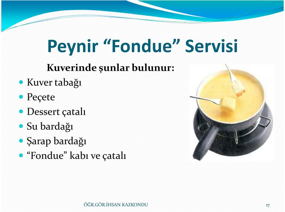 Peçete Dessert çatalı Su bardağı