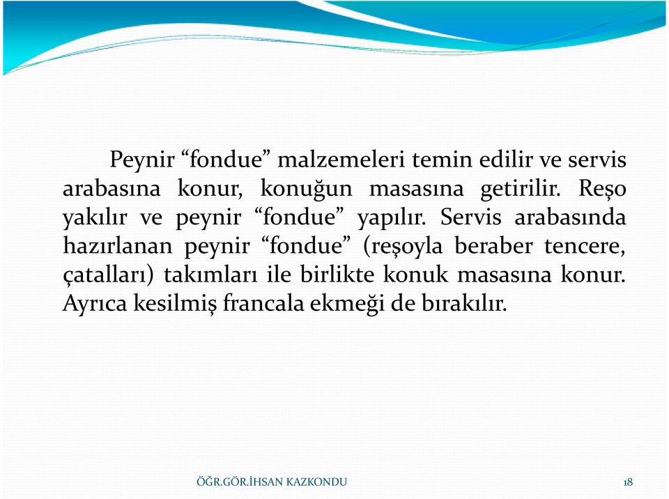 Servis arabasında hazırlanan peynir fondue (reşoyla beraber tencere,