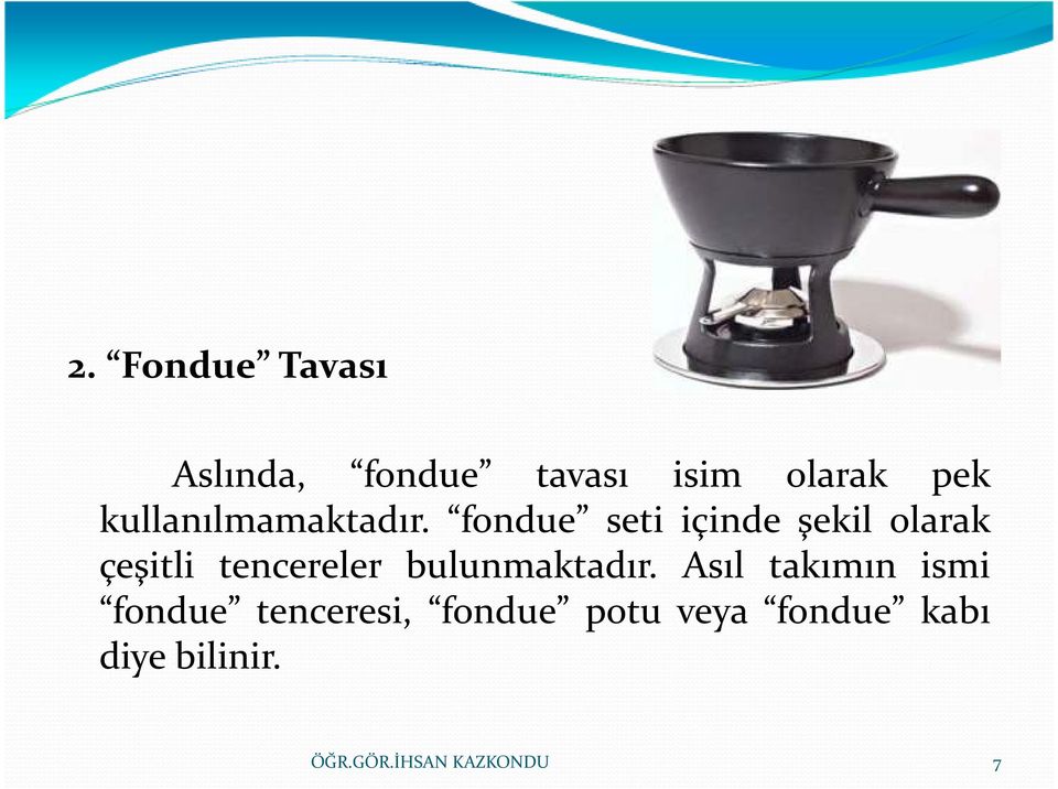 fondue seti içinde şekil olarak çeşitli tencereler