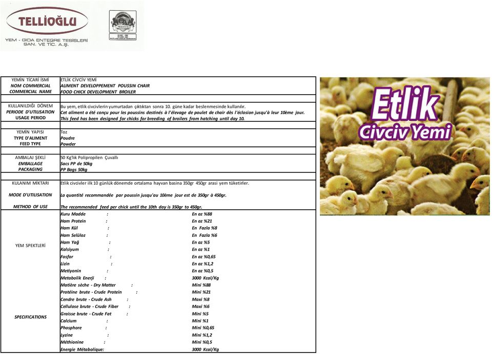 This feed has been designed for chicks for breeding of broilers from hatching until day 10.