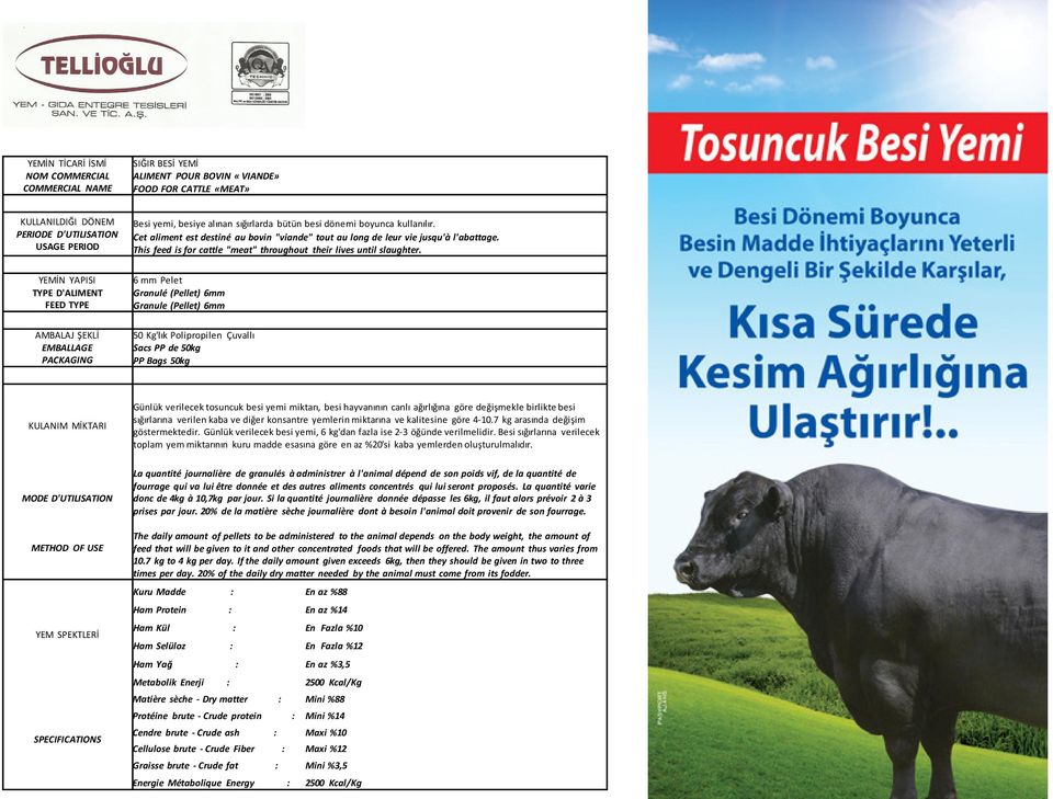 6 mm Pelet Granulé (Pellet) 6mm Granule (Pellet) 6mm Günlük verilecek tosuncuk besi yemi miktarı, besi hayvanının canlı ağırlığına göre değişmekle birlikte besi sığırlarına verilen kaba ve diğer