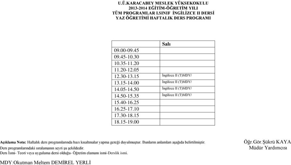 İngilizce II (T)MDY/ İngilizce II (T)MDY/ Açıklama Notu: Haftalık ders