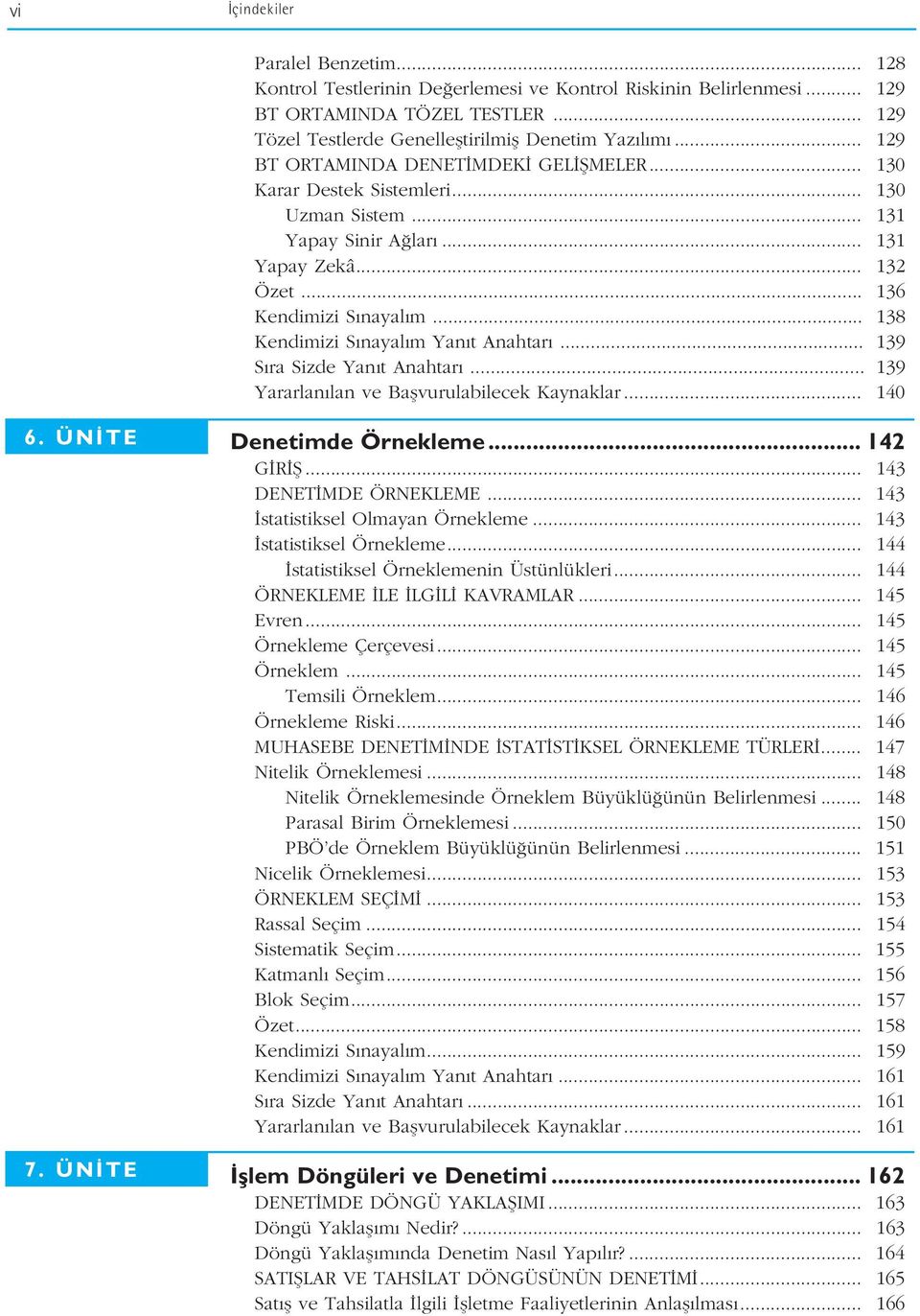 .. 138 Kendimizi S nayal m Yan t Anahtar... 139 S ra Sizde Yan t Anahtar... 139 Yararlan lan ve Baflvurulabilecek Kaynaklar... 140 6. ÜN TE 7. ÜN TE Denetimde Örnekleme... 142 G R fi.