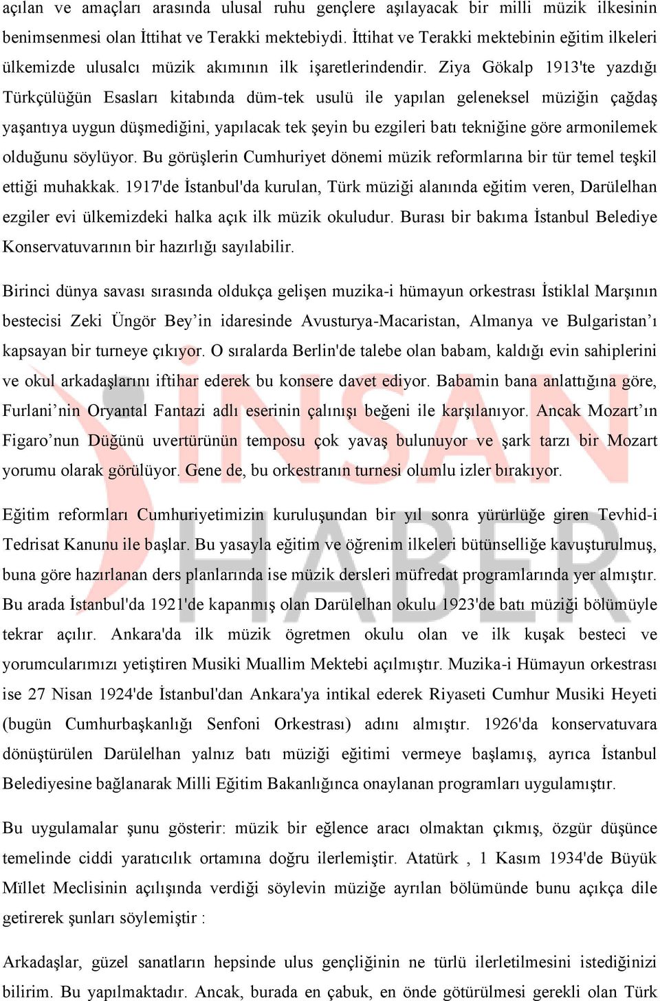 Ziya Gökalp 1913'te yazdığı Türkçülüğün Esasları kitabında düm-tek usulü ile yapılan geleneksel müziğin çağdaş yaşantıya uygun düşmediğini, yapılacak tek şeyin bu ezgileri batı tekniğine göre