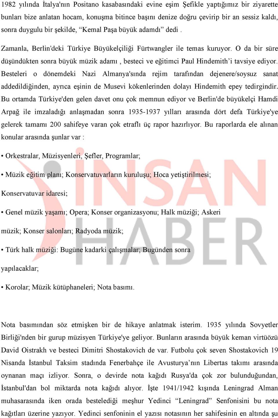 O da bir süre düşündükten sonra büyük müzik adamı, besteci ve eğitimci Paul Hindemith i tavsiye ediyor.