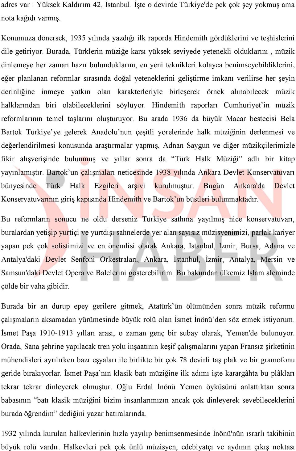 Burada, Türklerin müziğe karsı yüksek seviyede yetenekli olduklarını, müzik dinlemeye her zaman hazır bulunduklarını, en yeni teknikleri kolayca benimseyebildiklerini, eğer planlanan reformlar