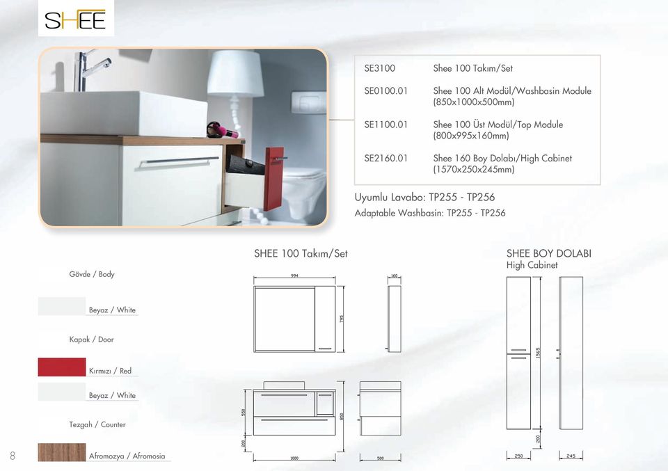 (800x995x160mm) Shee 160 Boy Dolabı/High Cabinet (1570x250x245mm) Uyumlu Lavabo: TP255 - TP256 Adaptable