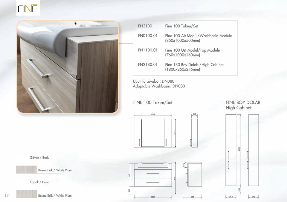 Modül/Top Module (760x1000x160mm) Fine 180 Boy Dolabı/High Cabinet (1800x250x245mm) Uyumlu