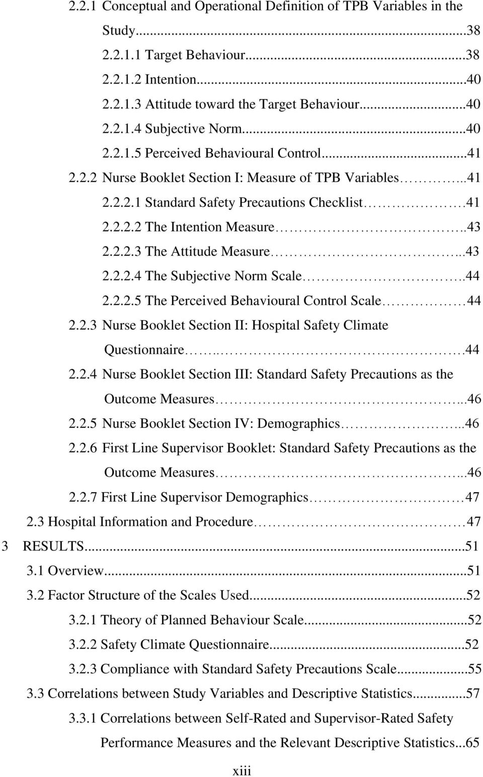 ..43 2.2.2.4 The Subjective Norm Scale..44 2.2.2.5 The Perceived Behavioural Control Scale 44 2.2.3 Nurse Booklet Section II: Hospital Safety Climate Questionnaire...44 2.2.4 Nurse Booklet Section III: Standard Safety Precautions as the Outcome Measures.