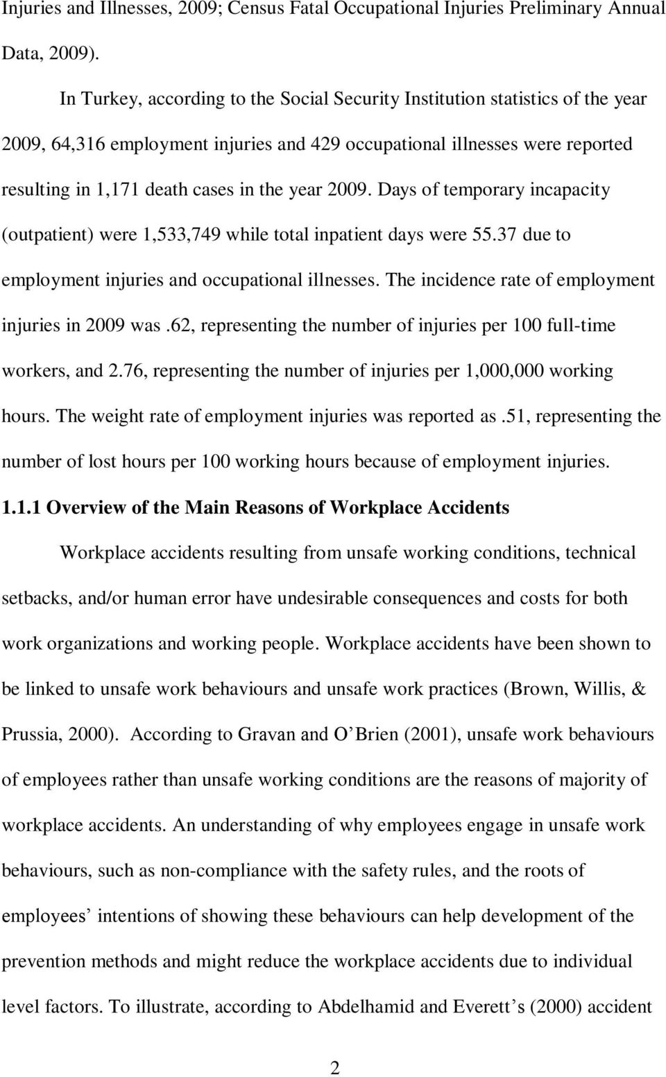 2009. Days of temporary incapacity (outpatient) were 1,533,749 while total inpatient days were 55.37 due to employment injuries and occupational illnesses.