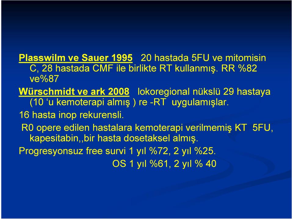 uygulamışlar. 16 hasta inop rekurensli.