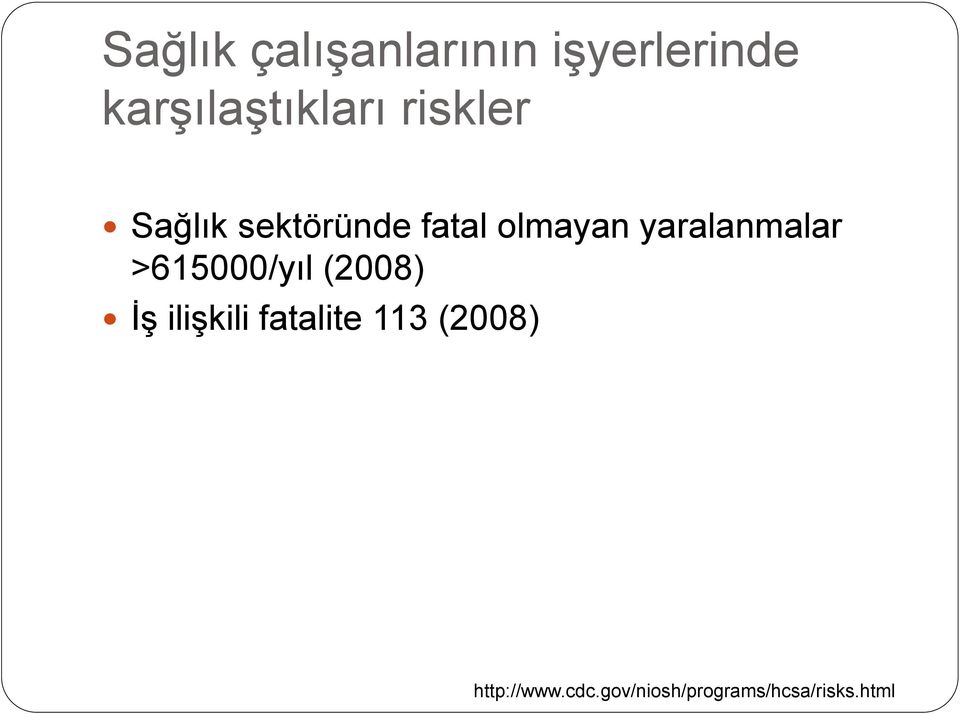 yaralanmalar >615000/yıl (2008) ĠĢ iliģkili