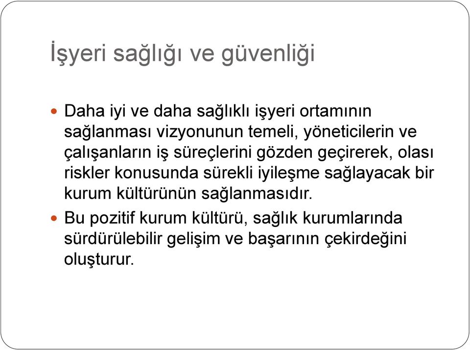 riskler konusunda sürekli iyileģme sağlayacak bir kurum kültürünün sağlanmasıdır.