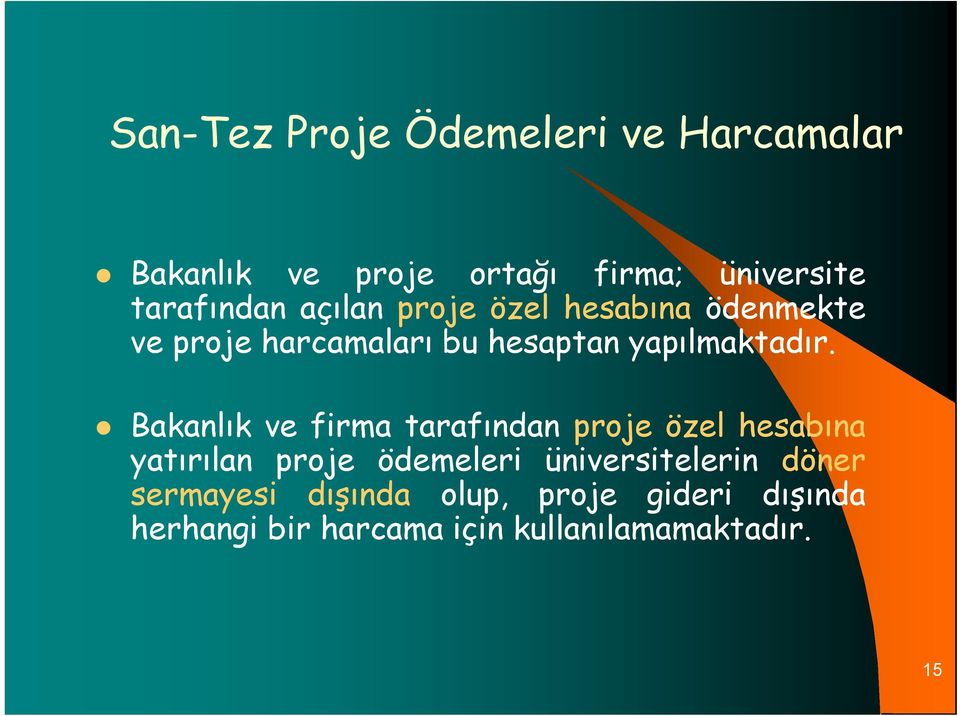 Bakanlık ve firma tarafından proje özel hesabına yatırılan proje ödemeleri üniversitelerin