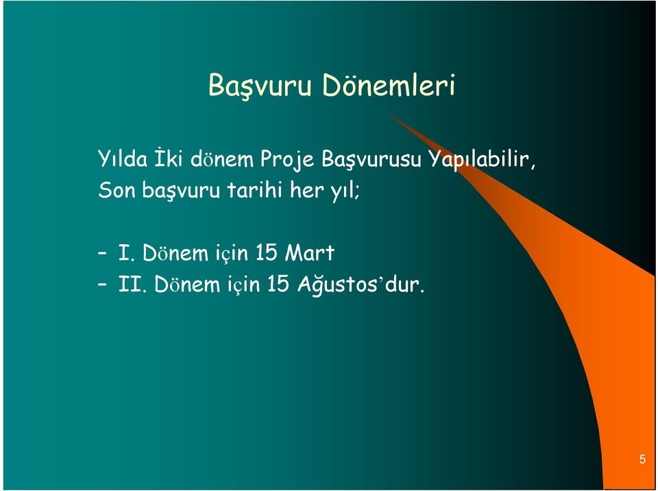 başvuru tarihi her yıl; I.