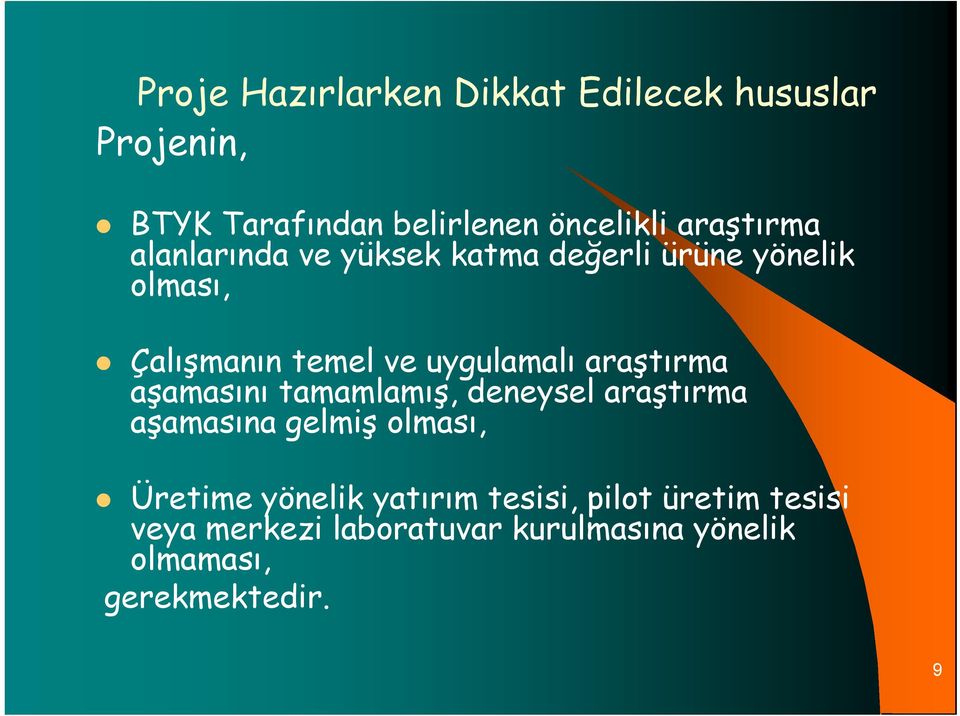 uygulamalı araştırma aşamasını tamamlamış, deneysel araştırma aşamasına gelmiş olması, Üretime