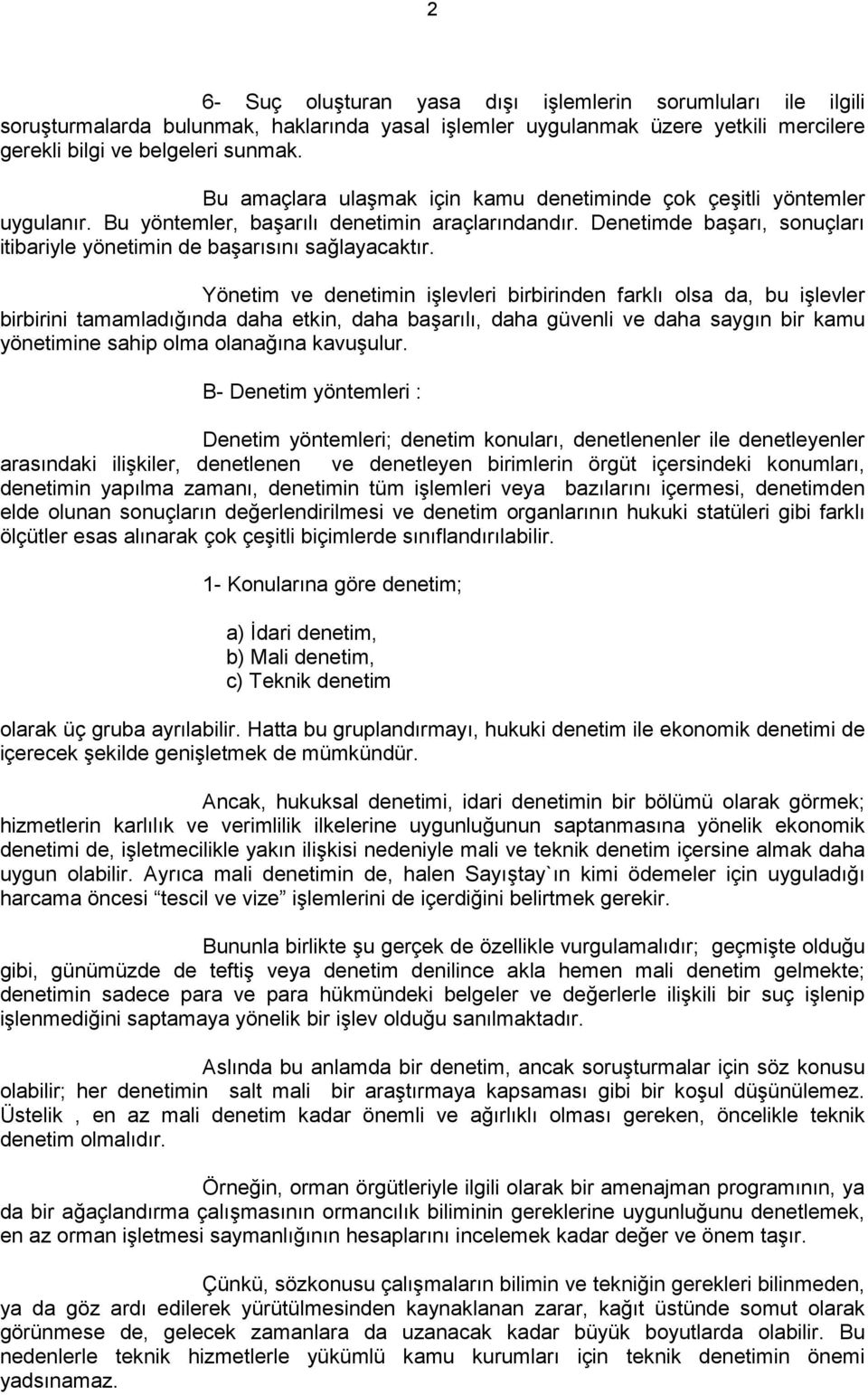 Denetimde başarı, sonuçları itibariyle yönetimin de başarısını sağlayacaktır.