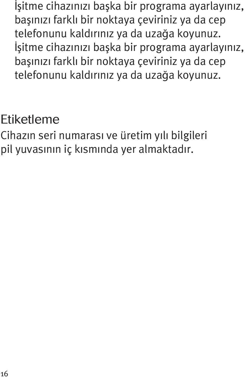 Etiketleme Cihazın seri numarası ve üretim yılı bilgileri pil yuvasının iç kısmında yer