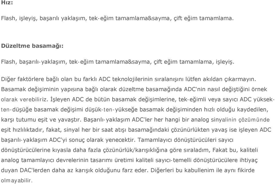 Basamak değişiminin yapısına bağlı olarak düzeltme basamağında ADC'nin nasıl değiştiğini örnek olarak verebiliriz.