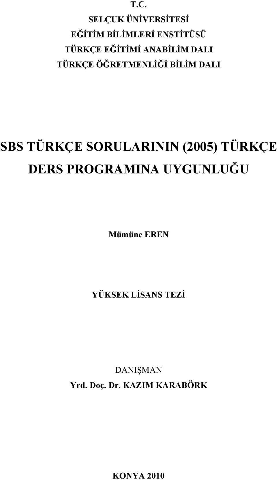 SORULARININ (2005) TÜRKÇE DERS PROGRAMINA UYGUNLUĞU Mümüne EREN