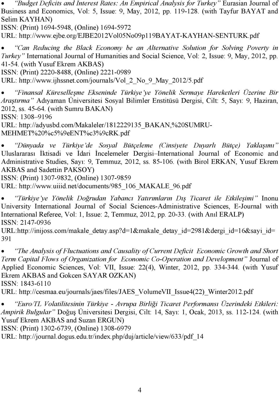 pdf Can Reducing the Black Economy be an Alternative Solution for Solving Poverty in Turkey International Journal of Humanities and Social Science, Vol: 2, Issue: 9, May, 2012, pp. 41-54.