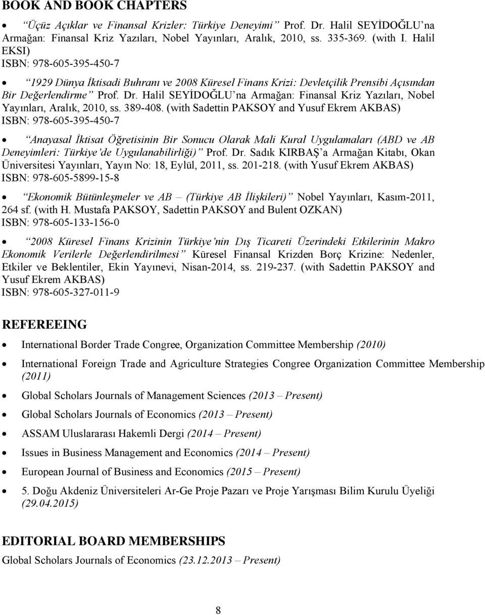 Halil SEYİDOĞLU na Armağan: Finansal Kriz Yazıları, Nobel Yayınları, Aralık, 2010, ss. 389-408.