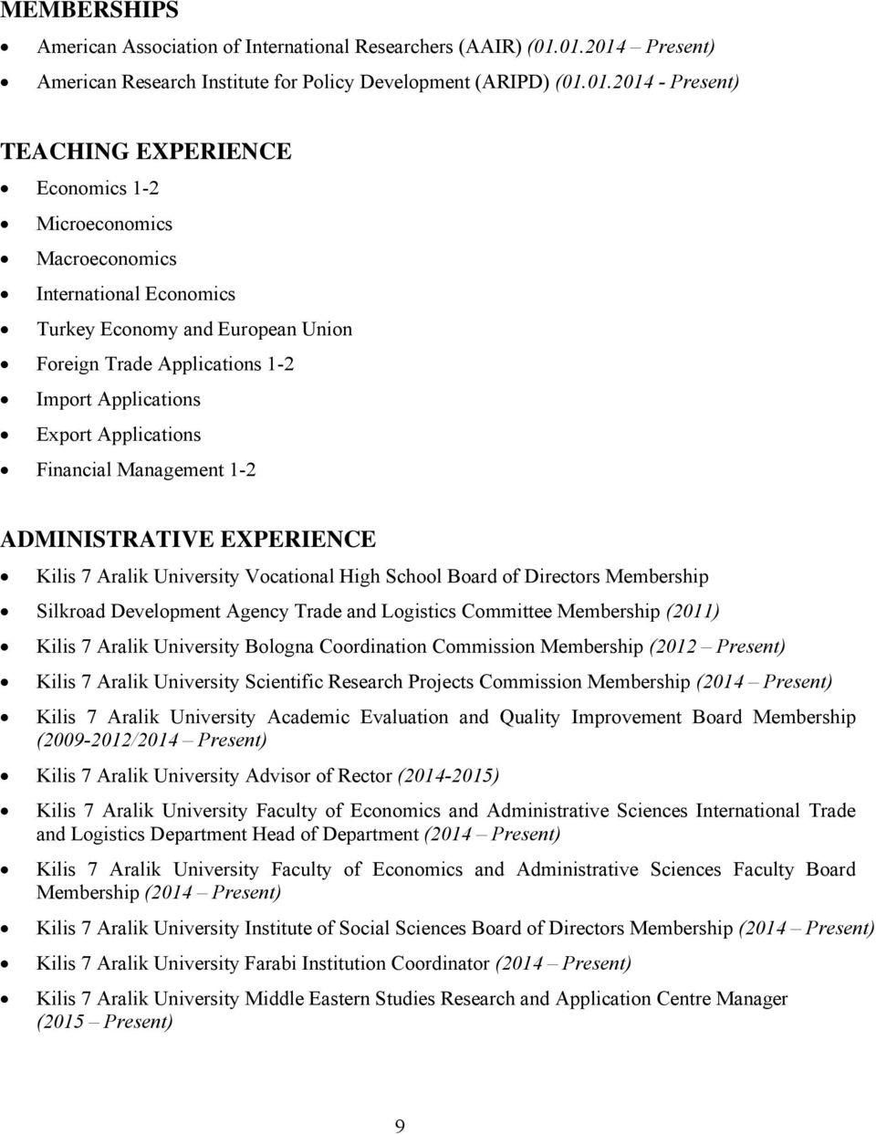 Economy and European Union Foreign Trade Applications 1-2 Import Applications Export Applications Financial Management 1-2 ADMINISTRATIVE EXPERIENCE Kilis 7 Aralik University Vocational High School