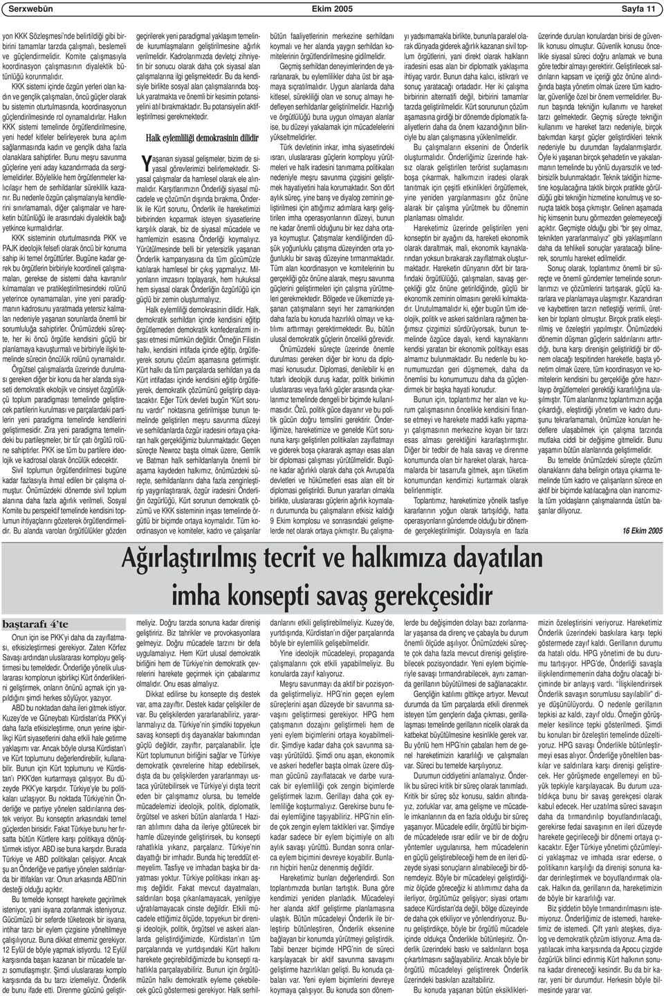 KKK sistemi içinde özgün yerleri olan kadın ve gençlik çalışmaları, öncü güçler olarak bu sistemin oturtulmasında, koordinasyonun güçlendirilmesinde rol oynamalıdırlar.