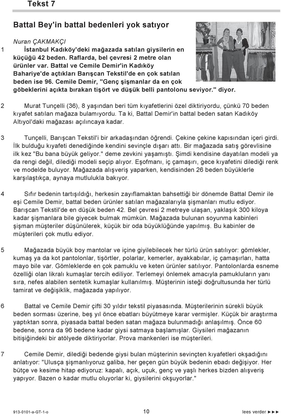 Cemile Demir, "Genç i manlar da en çok göbeklerini aç kta b rakan ti ört ve dü ük belli pantolonu seviyor." diyor.